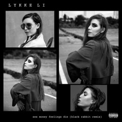 Lykke Li - sex money feelings die (Black Rabbit Remix)