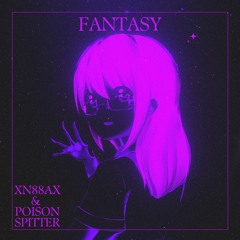 PoisonSpitter & Xn88ax - Fantasy