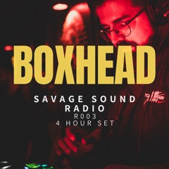 Savage Sound Radio - R003 - BoxHead (Resident) - 4 Hour Mix