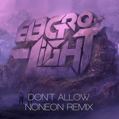 Electro-Light - Don't Allow (ft. AWR) (Noneon Remix)