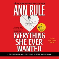 ( BKp ) Everything She Ever Wanted by  Ann Rule,Cassandra Campbell,Simon & Schuster Audio ( og9wv )