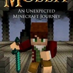 [❤ PDF ⚡]  The Mobbit: An Unexpected Minecraft Journey android