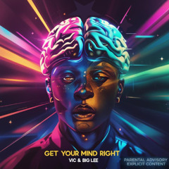 Get Your Mind Right Feat Big Lee