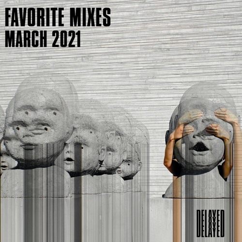 Stream Delayed Listen to Favorite Mixes from March 2021 playlist