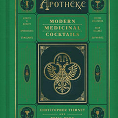 Read KINDLE ✔️ Apotheke: Modern Medicinal Cocktails by  Christopher Tierney &  Erica