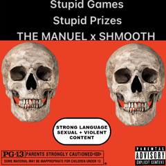STUPID GAMES STUPID PRIZES FEAT. SHMOOTH