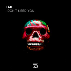 LAR - I Don't Need You
