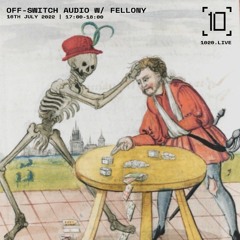 Off - Switch Audio // Fellony Guestmix // 1020 Radio // 26th July 22