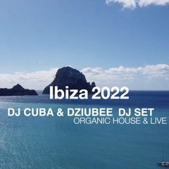 Dj Cuba & Dziubee (Drums Live) / Organic House DJ SET Ibiza 2022