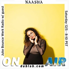 Dublab - Juke Bounce Werk Radio w/ guest - NAASHA