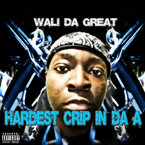 Stream Wali Da Great Listen to Hardest Crip In Da A playlist online