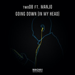 twoDB Ft. Manjo - Going Down (In My Head)