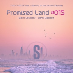 Promised Land 015 - 02/11/2023 - Bjorn Salvador / Danni Bigroom - Saturo Sounds
