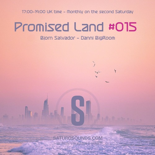 Promised Land 015 - 02/11/2023 - Bjorn Salvador / Danni Bigroom - Saturo Sounds