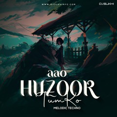 Aao Huzoor Tumko (Karunesh)  Melodic Techno Mix  DJ SUKHI