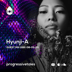 228 Guest Mix I Progressive Tales with Hyunji-A