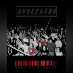 Dusk2Dāwn - Keep Us Bumpin'  (Original mix)