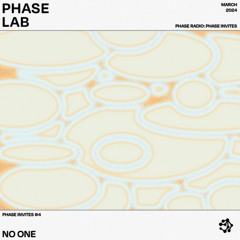 PHASE INVITES "NO ONE" / 004 / PHASE.LAB