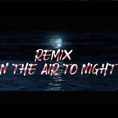 In The Air To Night