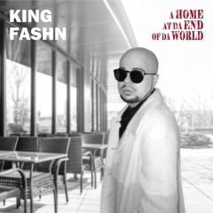Sean Styles aka KING FASHN - A Home At Da End Of Da World (2022)
