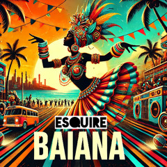 eSQUIRE - Baiana OUT NOW