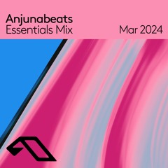 Anjunabeats Essentials - March 2024