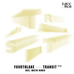 PREMIERE: fourthlake - Transit (Matik Remix)
