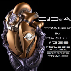 TRANCE IN HEART #368- CalDerA - Melodic House & Progressive Trance