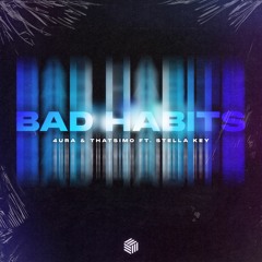 4URA & Thatsimo - Bad Habits (ft. Stella Key)