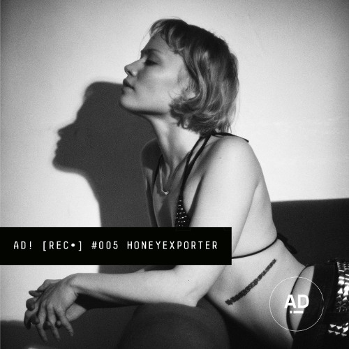 AD! [REC•] #005 — HONEYEXPORTER