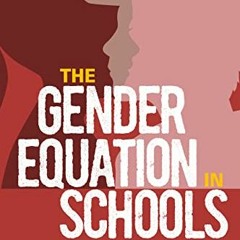 [Read] EBOOK 📍 The Gender Equation in Schools: How to Create Equity and Fairness for