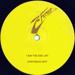 IM THE DJ (CRATEBUG EDIT)