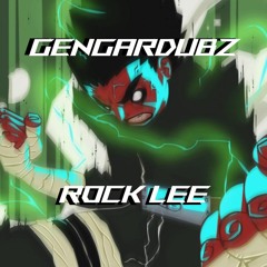 GENGARDUBZ - ROCK LEE