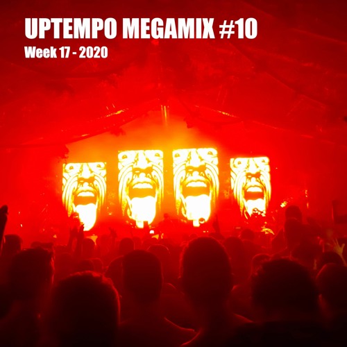 Uptempo Hardcore MegaMix #10 by Fylix (Week 17 - 2020)