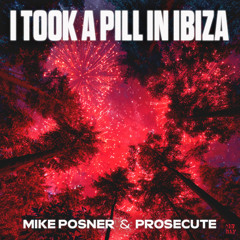 MIKE POSNER - I TOOK A PILL IN IBIZA (PROSECUTE REMIX)