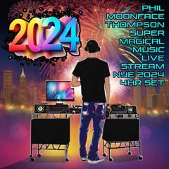 PHIL MOONFACE THOMPSON - Super Magical Music NYE LIVE STREAM 2024
