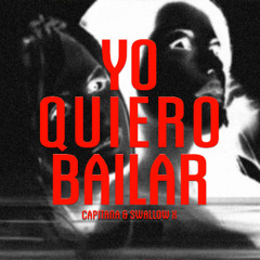 YO QUIERO BAILAR - CAPITANA & SWALLOW X