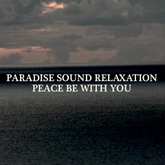 Paradise Sound Relaxation for Tranquility, Healing, Meditation, Peace, Happiness, Love, Light