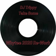 Take Some (Whytee 2020 Re-Work)