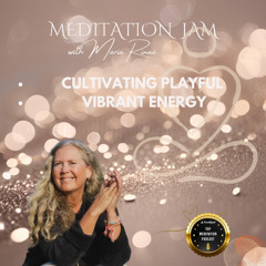 Cultivating Playful Vibrant Energy  -  MEDITATION JAM - 8 of March 2026