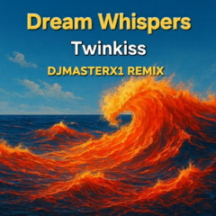 Dream Whispers (FEAT. TwinKiss 💋💋)EDM (Cover)
