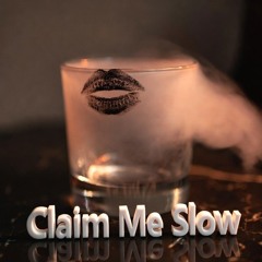 Claim Me Slow