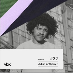 VBX #32 - Podcast by Julian Anthony