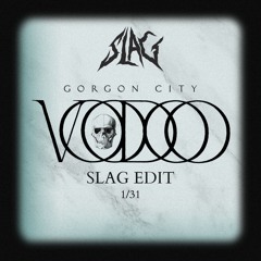 GORGON CITY - VOODOO (SLAG EDIT)