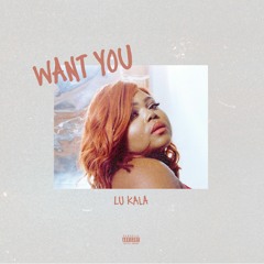 LU KALA - Want You