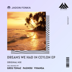 Jadon Fonka - Dreams We Had in Ceylon (PASINDU Remix) [Noise In Harmony]