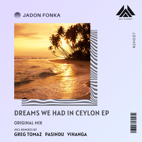 Jadon Fonka - Dreams We Had in Ceylon (PASINDU Remix) [Noise In Harmony]