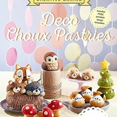 [Get] PDF EBOOK EPUB KINDLE Creative Baking: Deco Choux Pastry by  Tan Phay Shing ☑️