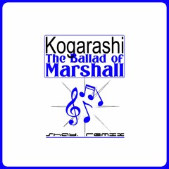 Kogarashi - The Ballad of Marshall (Shay. Remix)