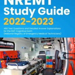 ❤️ Download NREMT Study Guide 2022-2023: 480 Test Questions and Detailed Answer Explanations for